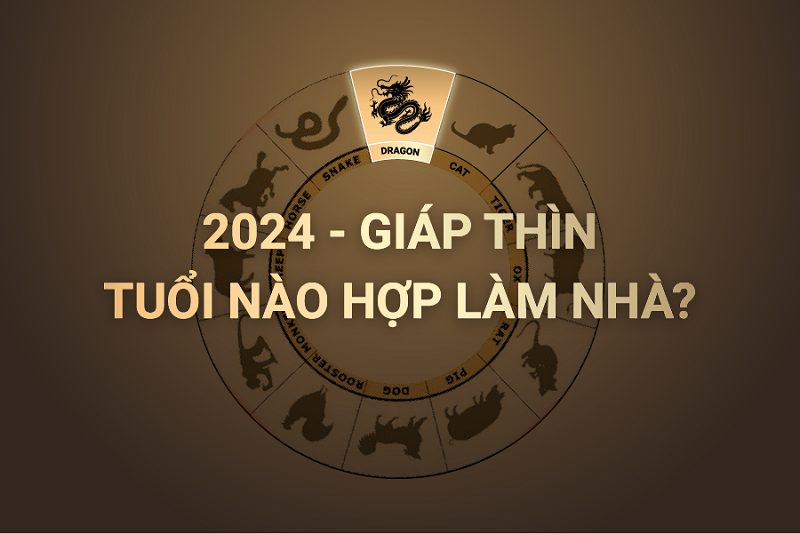 xay-nha-tuoi-nao-hop-2024