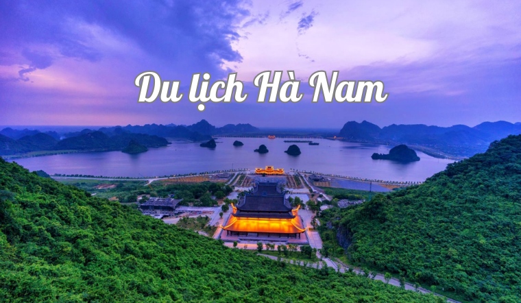 Hà Nam và 5 địa điểm Du Lịch Hà Nam Không Thể Bỏ Lỡ